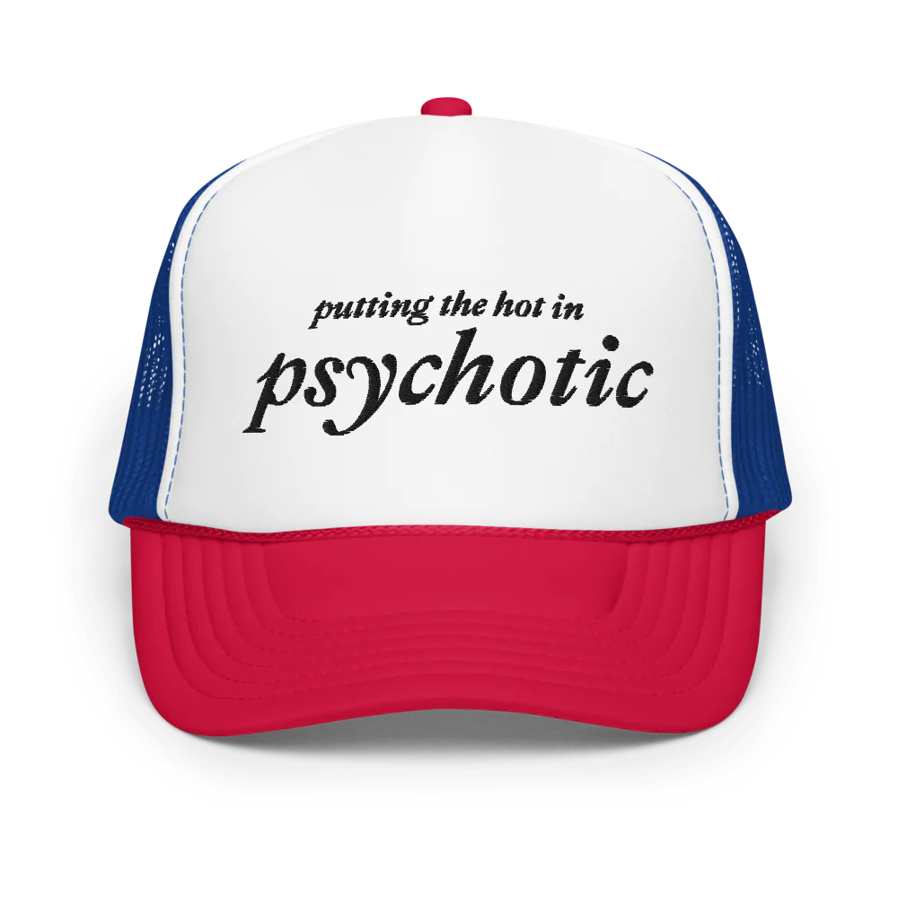 red, white, and blue  trucker hat with embroidered black text that says "putting the hot in psychotic"