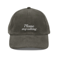 Olive green corduroy baseball hat with "Please stop talking" embroidered in white.