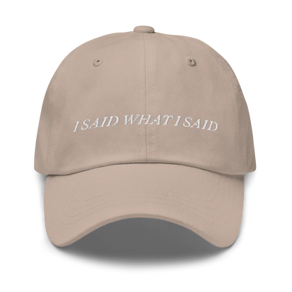 Beige baseball hat with 'I SAID WHAT I SAID' text embroidered in white