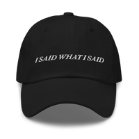 Black baseball hat with 'I SAID WHAT I SAID' text embroidered in white