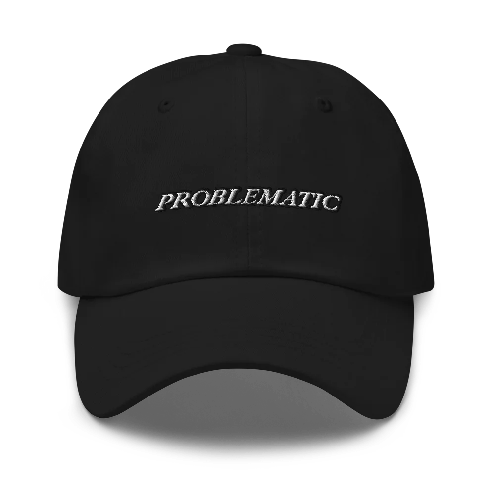 black baseball hat with 'PROBLEMATIC' text embroidered on a white background