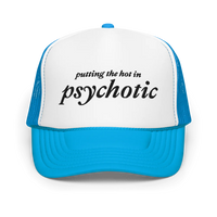 Blue and white trucker hat with embroidered black text that says "putting the hot in psychotic"