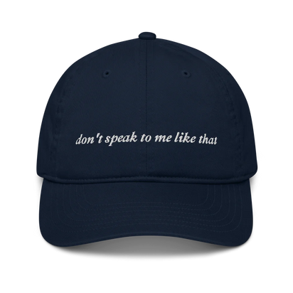 navy baseball hat with white text 'don't speak to me like that' embroidered in white 
