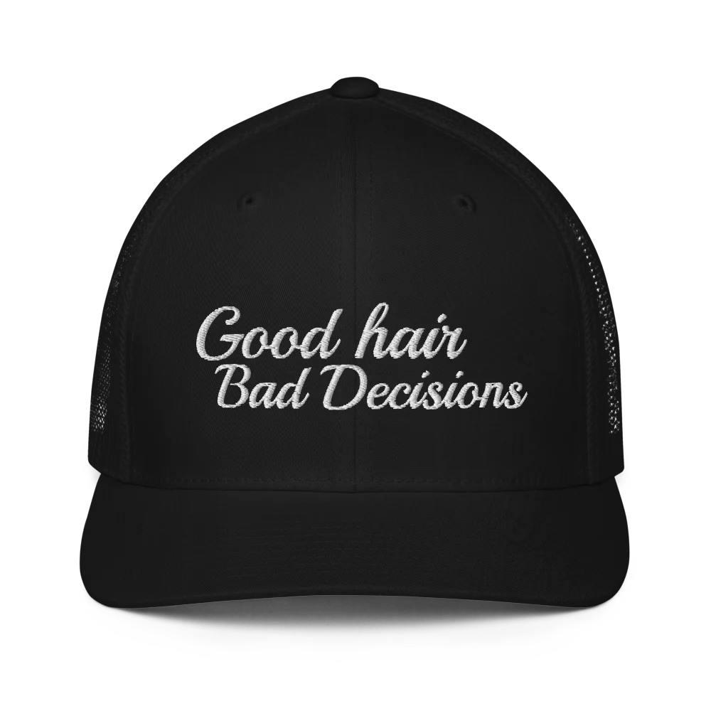 black trucker hat with 'Good hair Bad Decisions' text embroidered in white on a white background