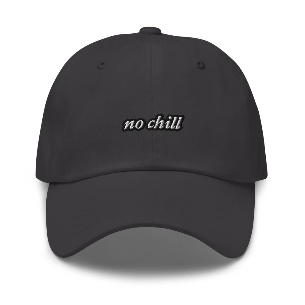 Gray baseball hat with 'no chill' embroidered text on a white background