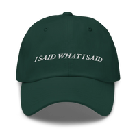 Green baseball hat with 'I SAID WHAT I SAID' text embroidered in white