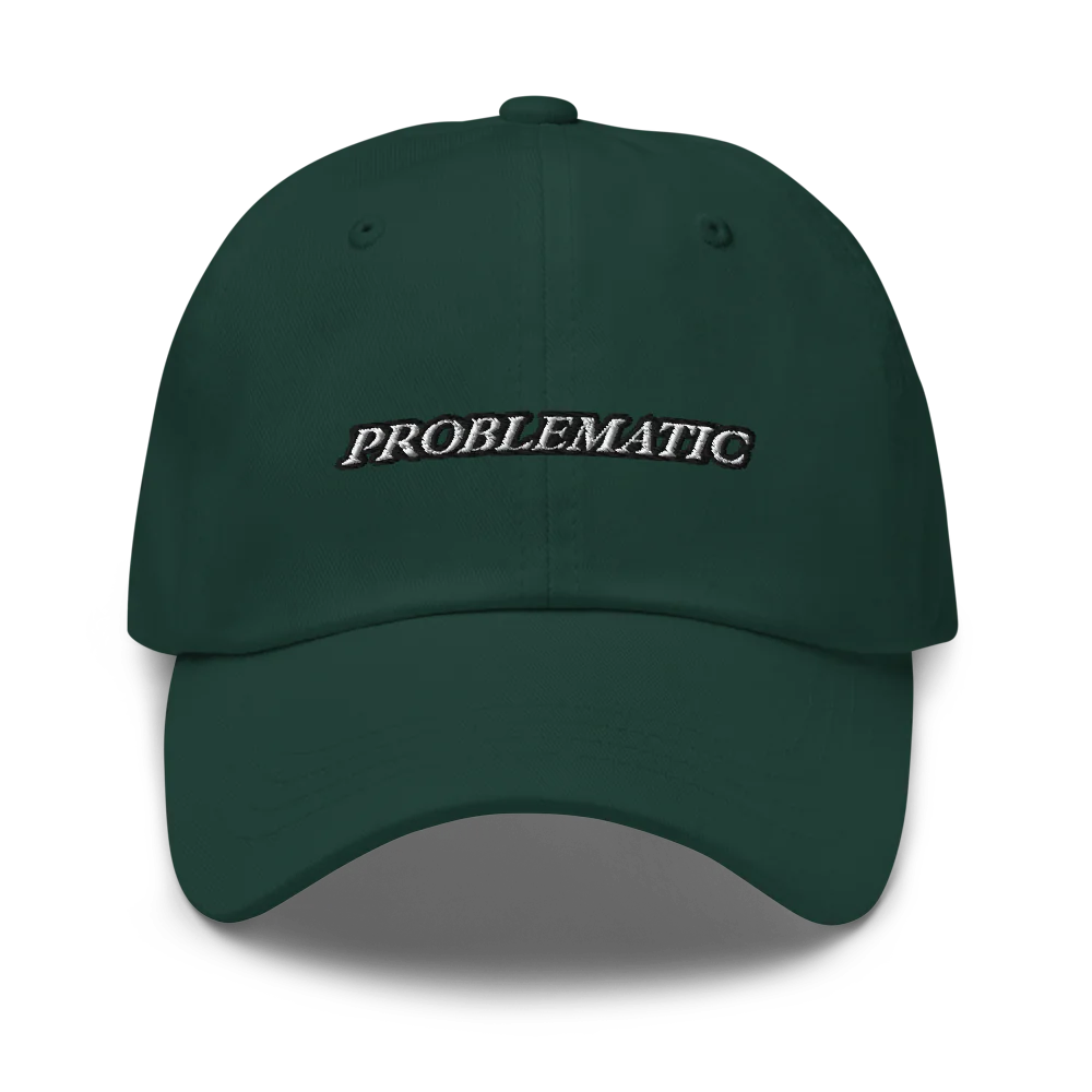 Dark Green baseball hat with 'PROBLEMATIC' text embroidered on a white background