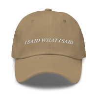 khaki baseball hat with 'I SAID WHAT I SAID' text embroidered in white