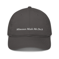 gray baseball hat with 'Mimosas Made Me Do It' embroidered text on a white background