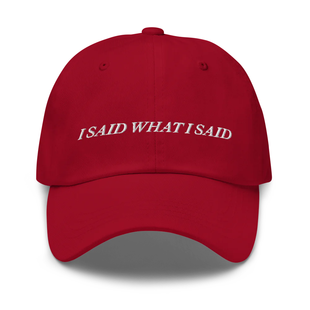 Red baseball hat with 'I SAID WHAT I SAID' text embroidered in white