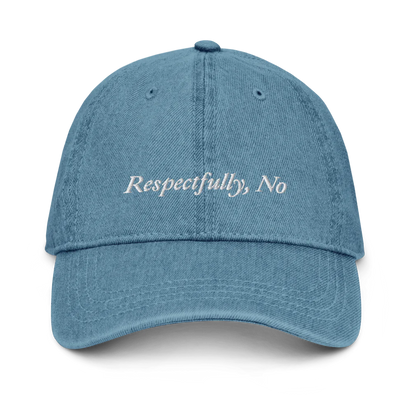 Denim baseball hat with 'Respectfully, No' text embroidered in white