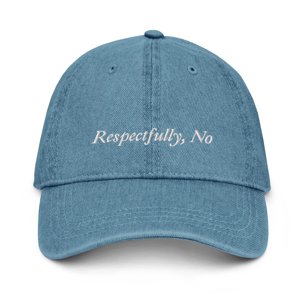 Denim baseball hat with 'Respectfully, No' text embroidered in white