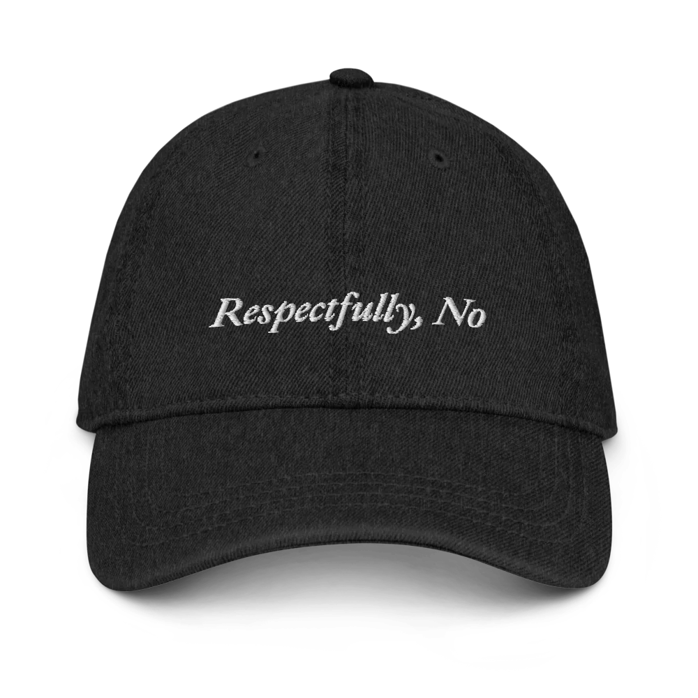 Black Denim baseball hat with 'Respectfully, No' text embroidered in white