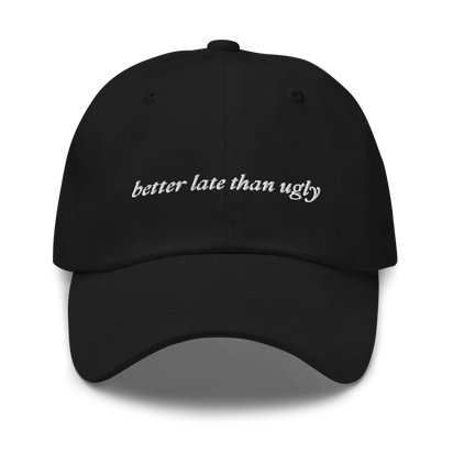 Better Late Than Ugly Classic Dad Hat