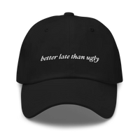 Better Late Than Ugly Classic Dad Hat